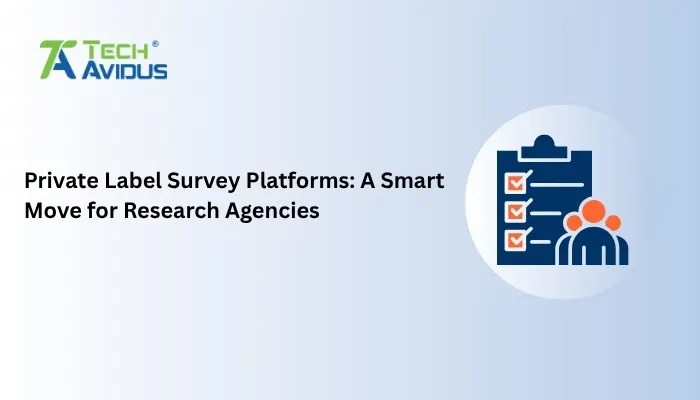 Private Label Survey Platforms: A Smart Move for Research Agencies